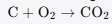 Chemical equation: C + O2 → CO2