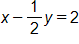 Equation 2: x minus one-half y equals 2