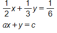 System of equations: one half x plus one third y equals one sixth; a x plus y equals c.