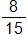 8 over 15