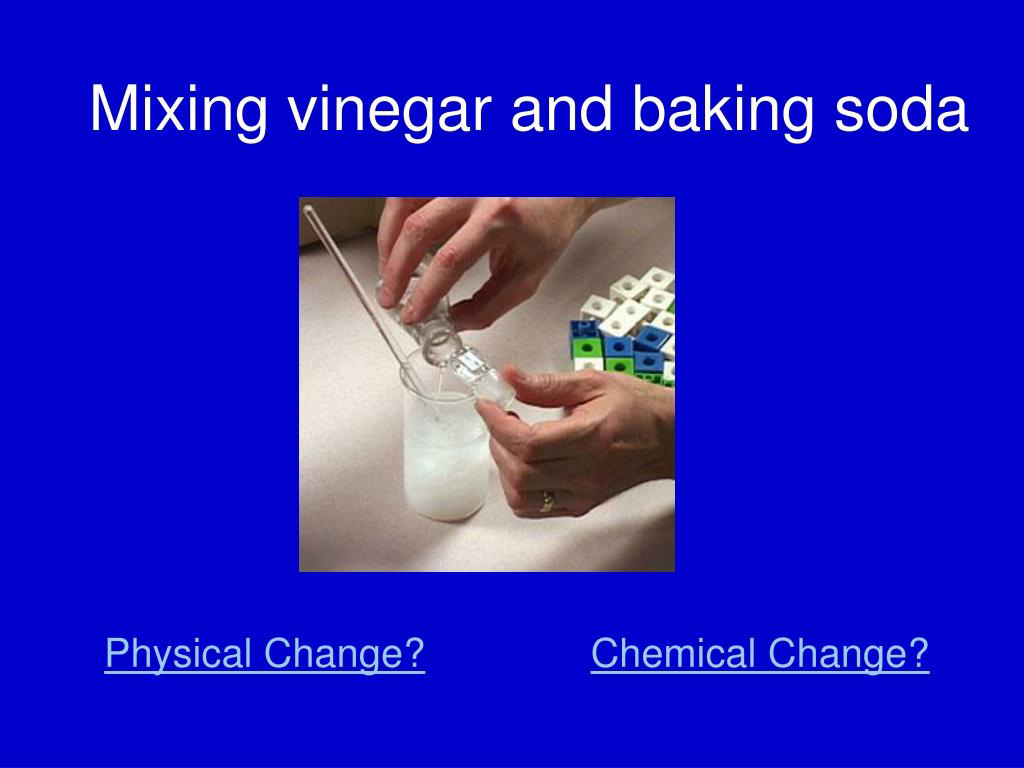 Mixing vinegar and baking soda. Text on image asks if it is a physical change or a chemical change.