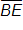 BE