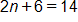 2n + 6 = 14