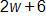2w + 6