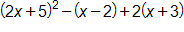 (2x + 5)^2 - (x - 2) + 2(x + 3)