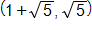 (1 + square root of 5, square root of 5)