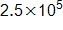 2.5 × 10^5
