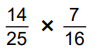 14 over 25 times 7 over 16