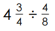4 3/4 ÷ 4/8