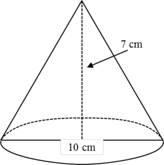 Cone with height 7 centimeters and diameter 10 centimeters.